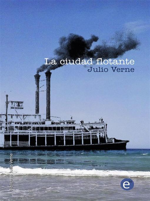 Title details for La ciudad flotante by Julio Verne - Available